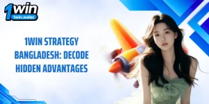 1WIN Strategy Bangladesh: Decode Hidden Advantages