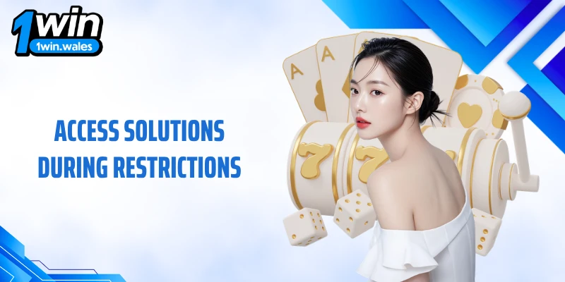 Access solutions during restrictions