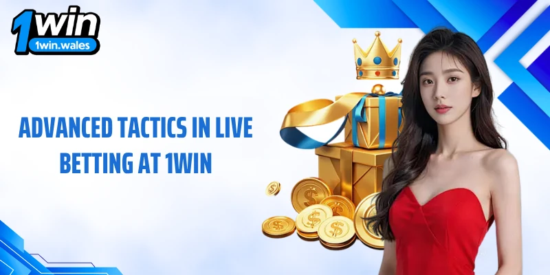Advanced Tactics in Live Betting at 1WIN