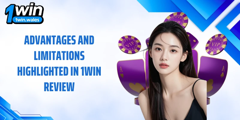 Advantages and limitations highlighted in 1WIN review