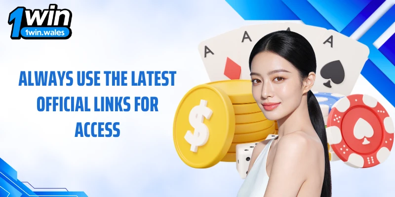 Always use the latest official links for access