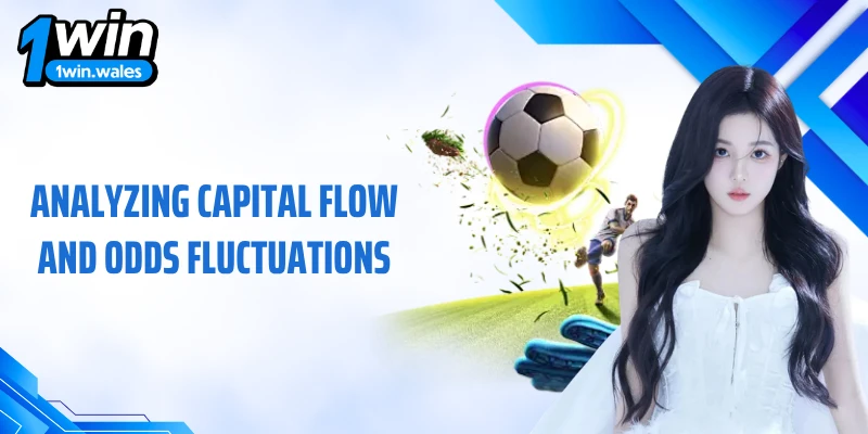Analyzing capital flow and odds fluctuations
