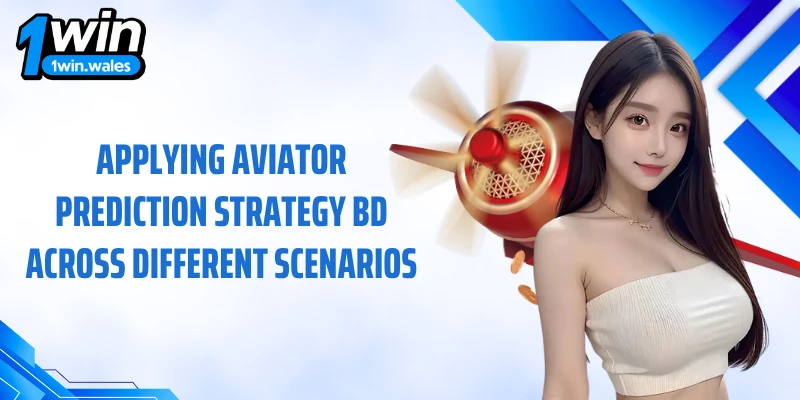 Applying Aviator prediction strategy BD across different scenarios