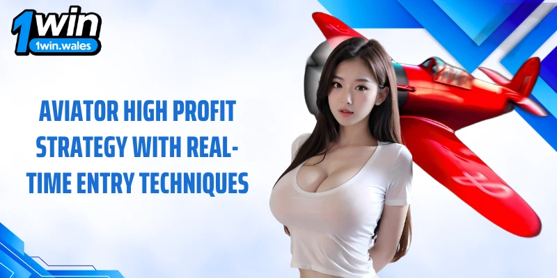 Aviator high profit strategy with real-time entry techniques