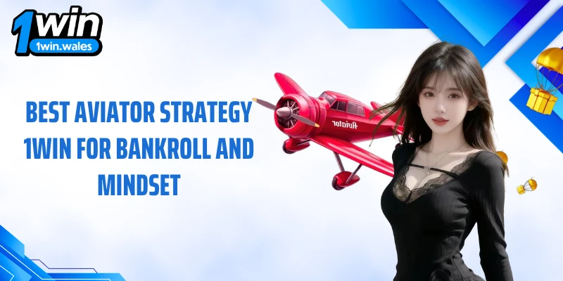 Best aviator strategy 1win for bankroll and mindset