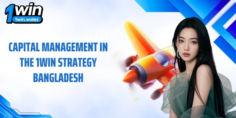 Capital management in the 1WIN strategy Bangladesh