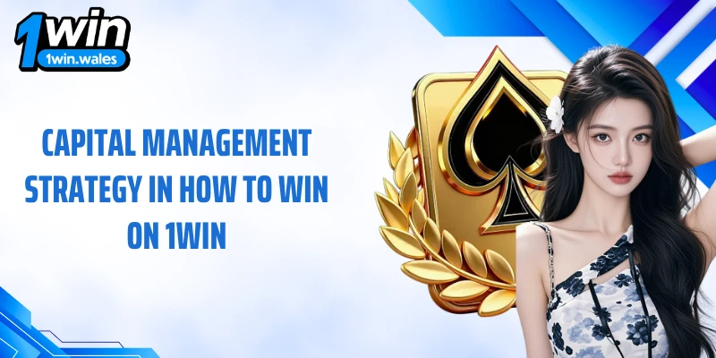 Capital management strategy in how to win on 1WIN