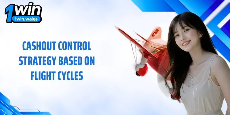 Cashout control strategy based on flight cycles