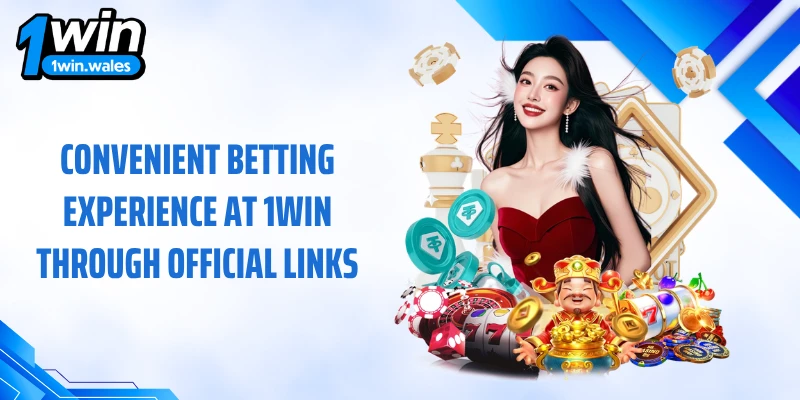Convenient Betting Experience at 1WIN Through Official Links