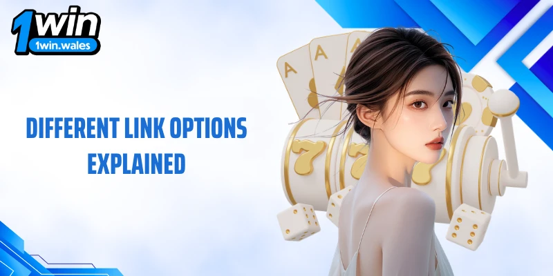 Different link options explained