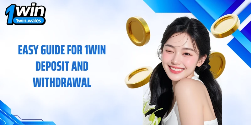 Easy guide for 1WIN deposit and withdrawal