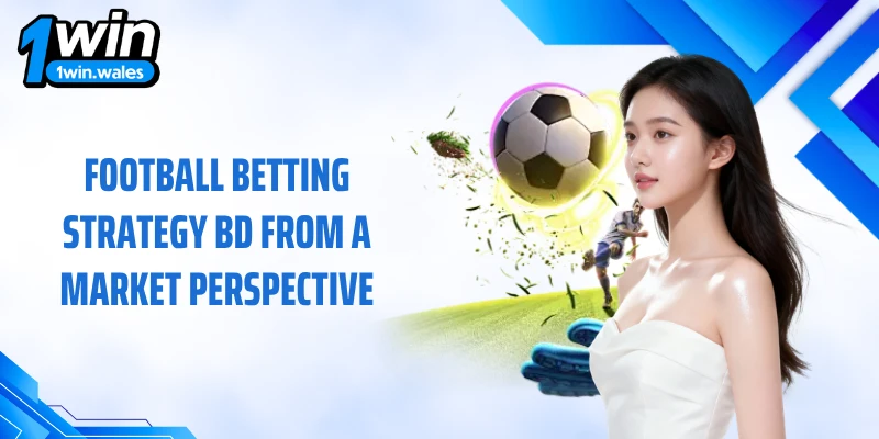 Football betting strategy BD from a market perspective