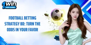 Football Betting Strategy BD: Turn The Odds In Your Favor