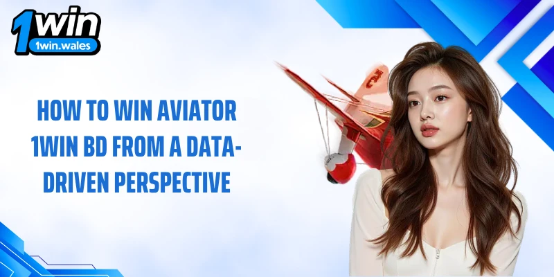 How to win aviator 1WIN BD from a data-driven perspective