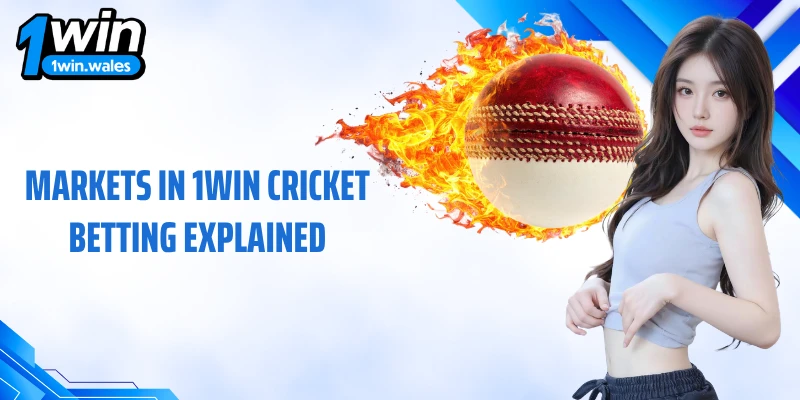 Markets in 1WIN cricket betting explained