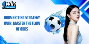 Odds Betting Strategy 1WIN: Master The Flow Of Odds