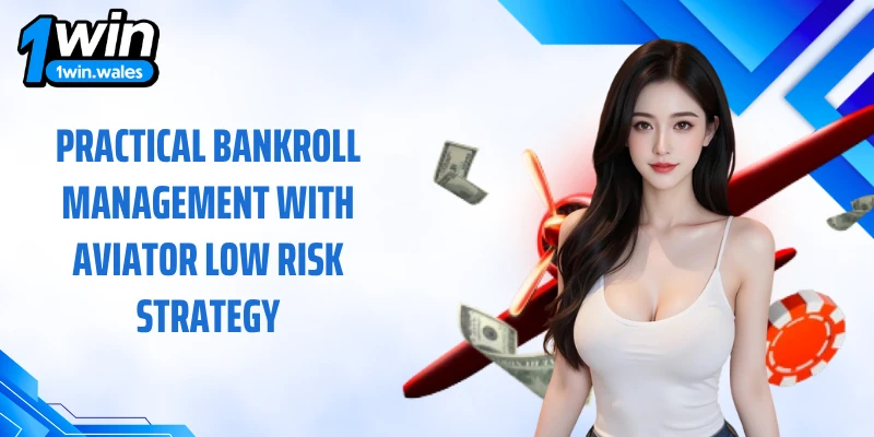 Practical bankroll management with Aviator low risk strategy