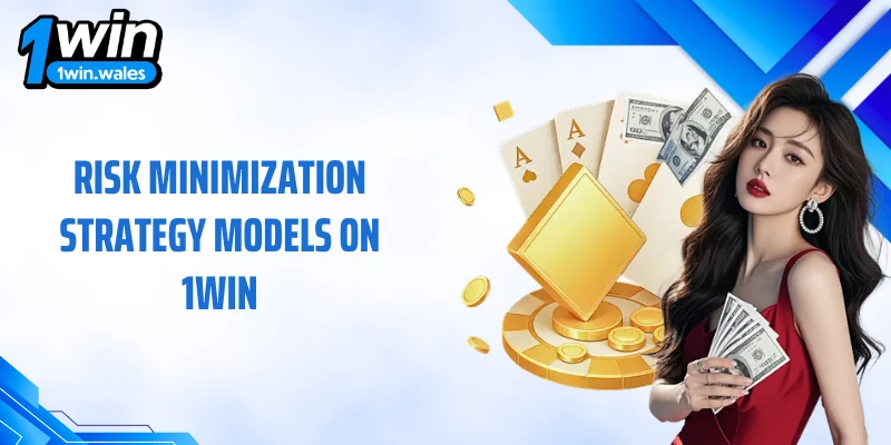 Risk minimization strategy models on 1WIN